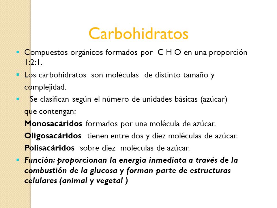 Carbohidratos Compuestos orgánicos formados por C H O en una proporción 1:2:1. Los carbohidratos son moléculas de distinto tamaño y.