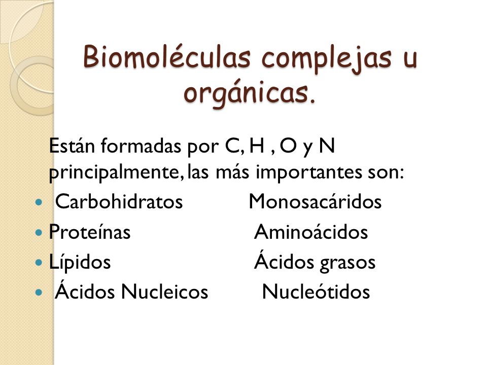 Biomoléculas complejas u orgánicas.