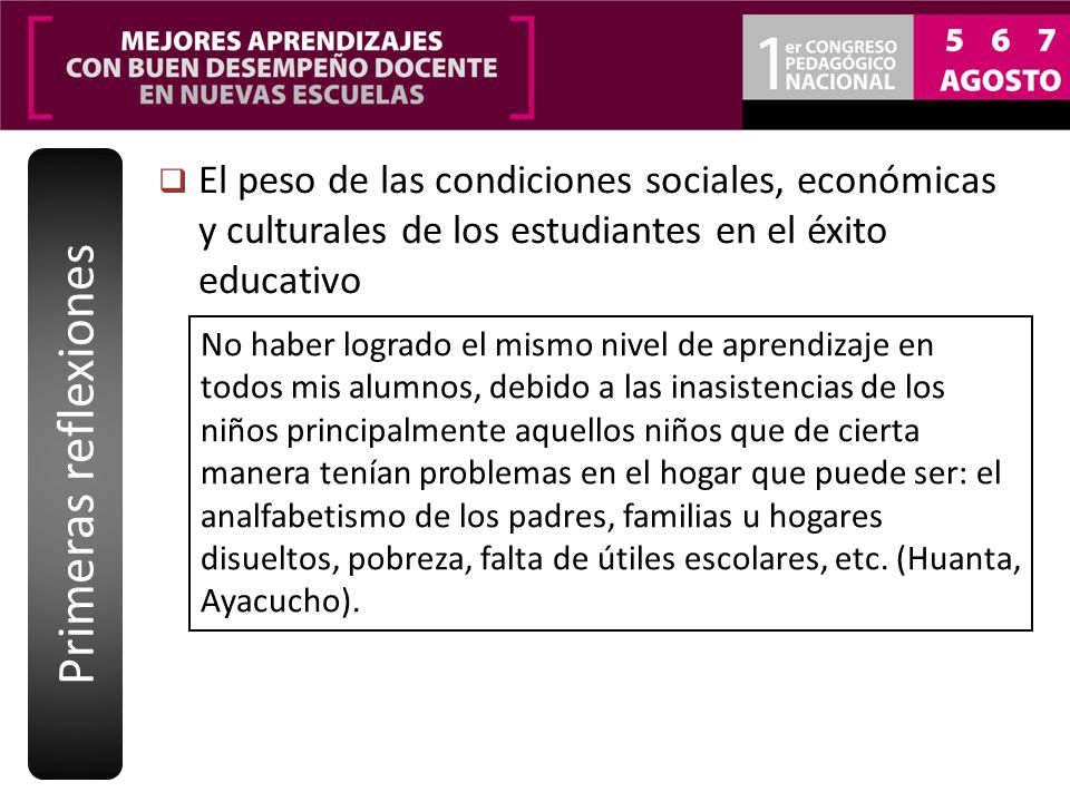 Primeras reflexiones El peso de las condiciones sociales, económicas y culturales de los estudiantes en el éxito educativo.
