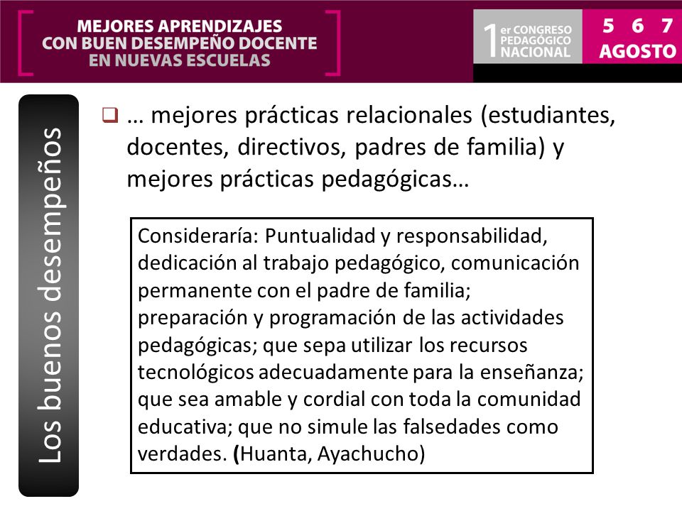 Los buenos desempeños … mejores prácticas relacionales (estudiantes, docentes, directivos, padres de familia) y mejores prácticas pedagógicas…