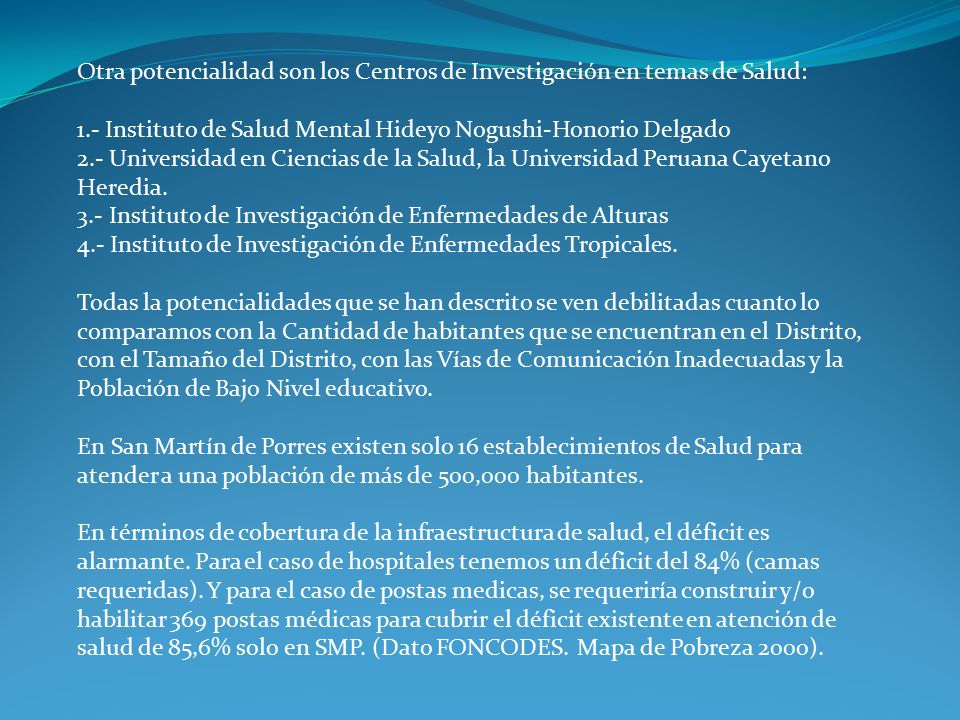 Otra potencialidad son los Centros de Investigación en temas de Salud: