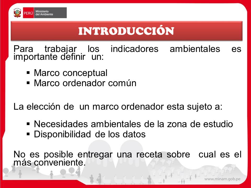 INTRODUCCIÓN Para trabajar los indicadores ambientales es importante definir un: Marco conceptual.