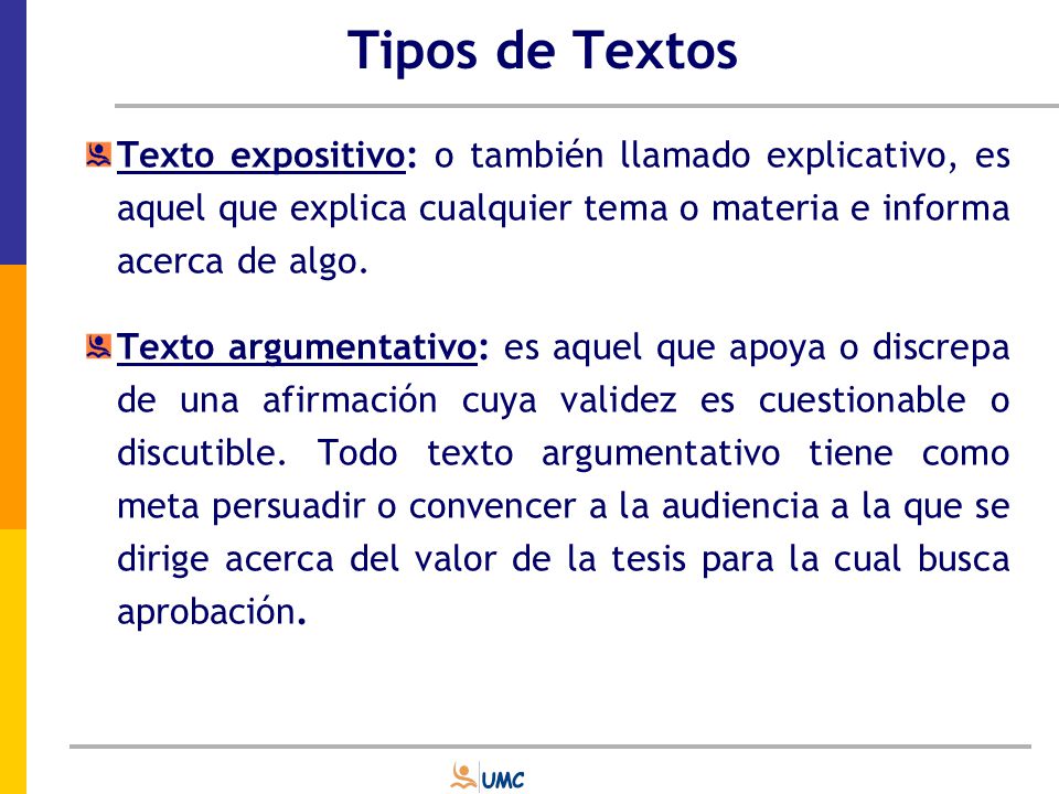 Tipos de Textos Texto expositivo: o también llamado explicativo, es aquel que explica cualquier tema o materia e informa acerca de algo.
