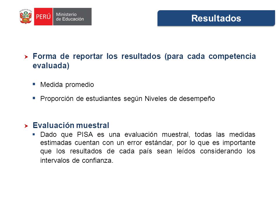 Resultados Forma de reportar los resultados (para cada competencia evaluada) Medida promedio. Proporción de estudiantes según Niveles de desempeño.