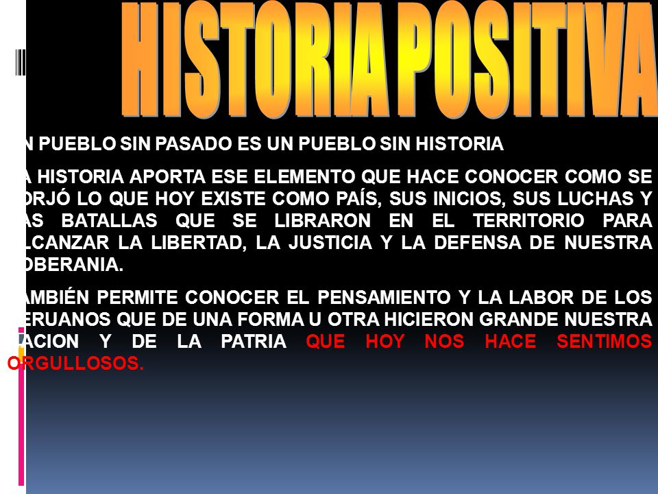 HISTORIA POSITIVA UN PUEBLO SIN PASADO ES UN PUEBLO SIN HISTORIA