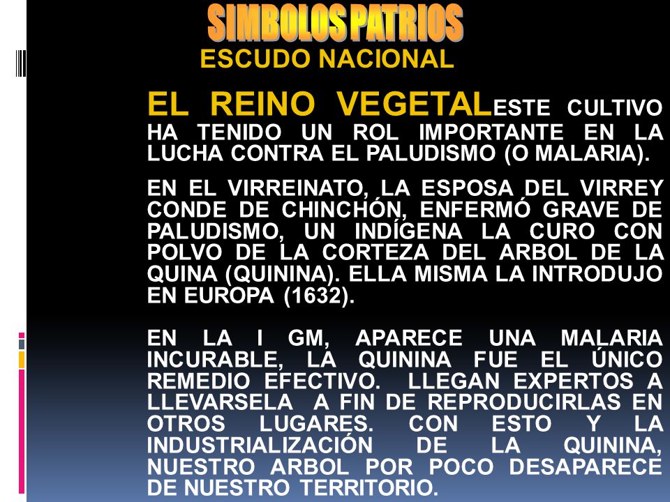 SIMBOLOS PATRIOS ESCUDO NACIONAL. EL REINO VEGETALESTE CULTIVO HA TENIDO UN ROL IMPORTANTE EN LA LUCHA CONTRA EL PALUDISMO (O MALARIA).