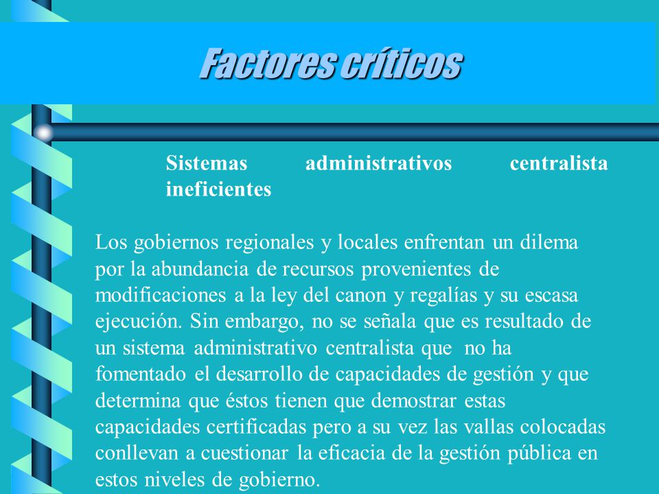 Factores críticos Sistemas administrativos centralista ineficientes