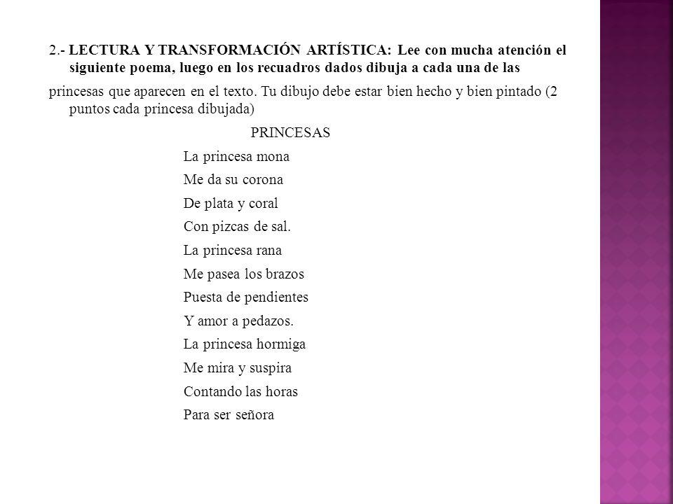 2.- LECTURA Y TRANSFORMACIÓN ARTÍSTICA: Lee con mucha atención el siguiente poema, luego en los recuadros dados dibuja a cada una de las