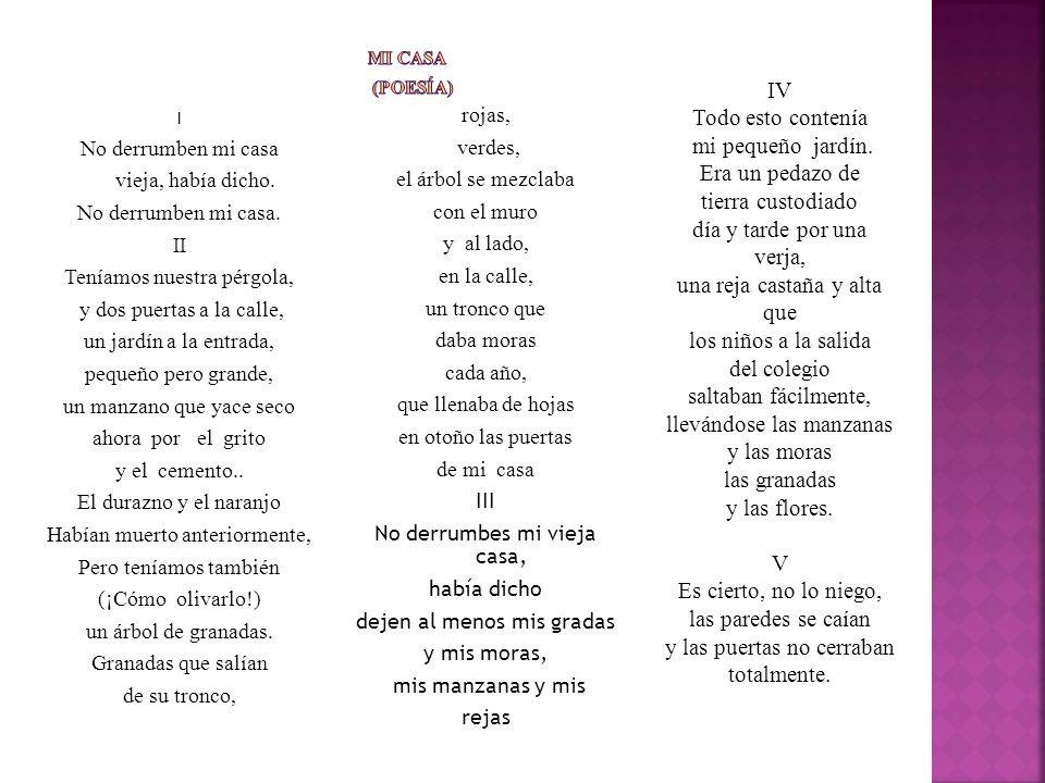 MI CASA (POESÍA) IV Todo esto contenía mi pequeño jardín.