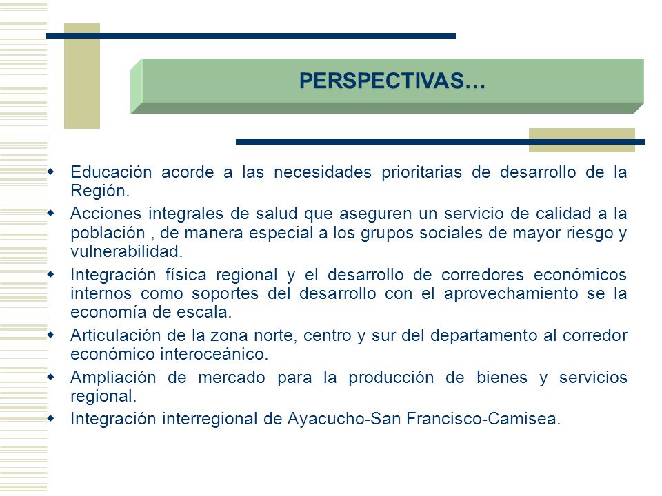 PERSPECTIVAS… Educación acorde a las necesidades prioritarias de desarrollo de la Región.