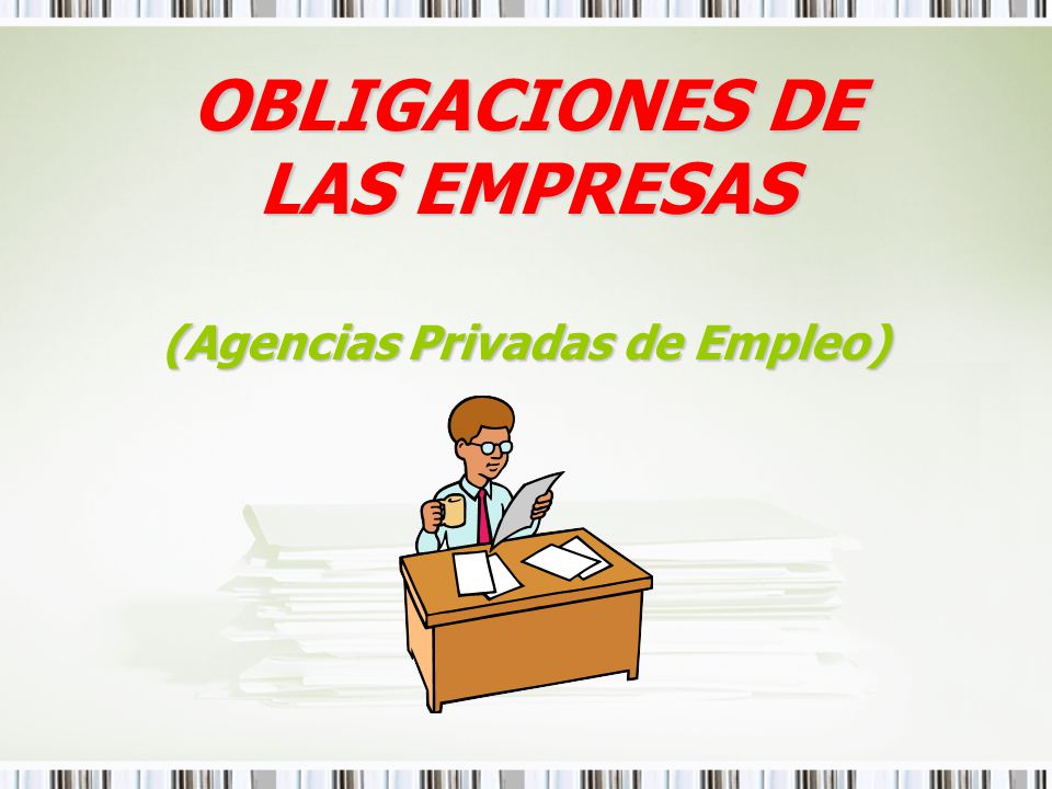 OBLIGACIONES DE LAS EMPRESAS (Agencias Privadas de Empleo)