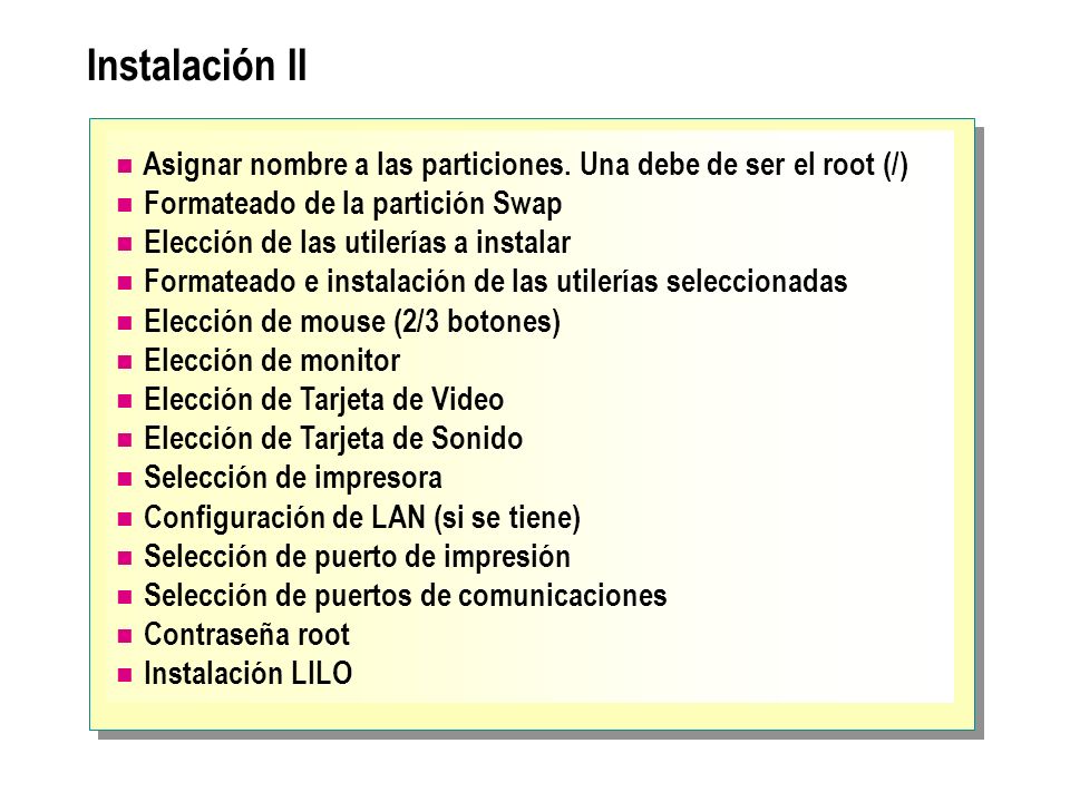 Instalación II Asignar nombre a las particiones. Una debe de ser el root (/) Formateado de la partición Swap.