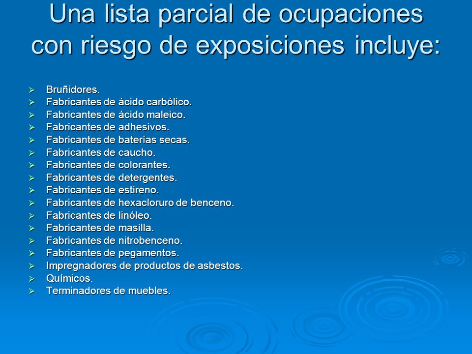 Una lista parcial de ocupaciones con riesgo de exposiciones incluye: