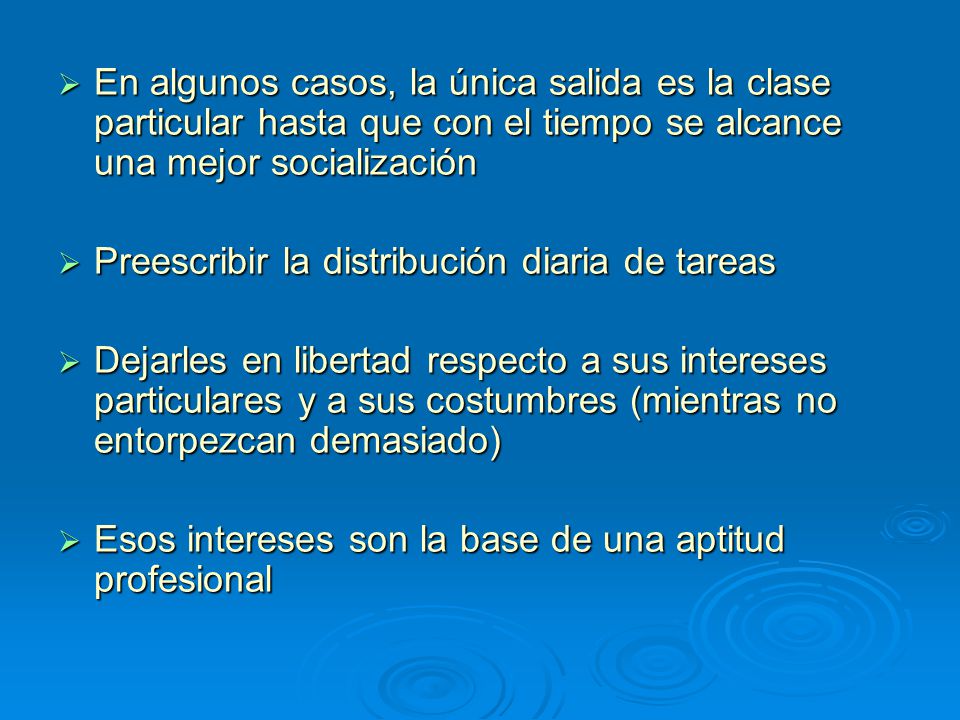 En algunos casos, la única salida es la clase particular hasta que con el tiempo se alcance una mejor socialización
