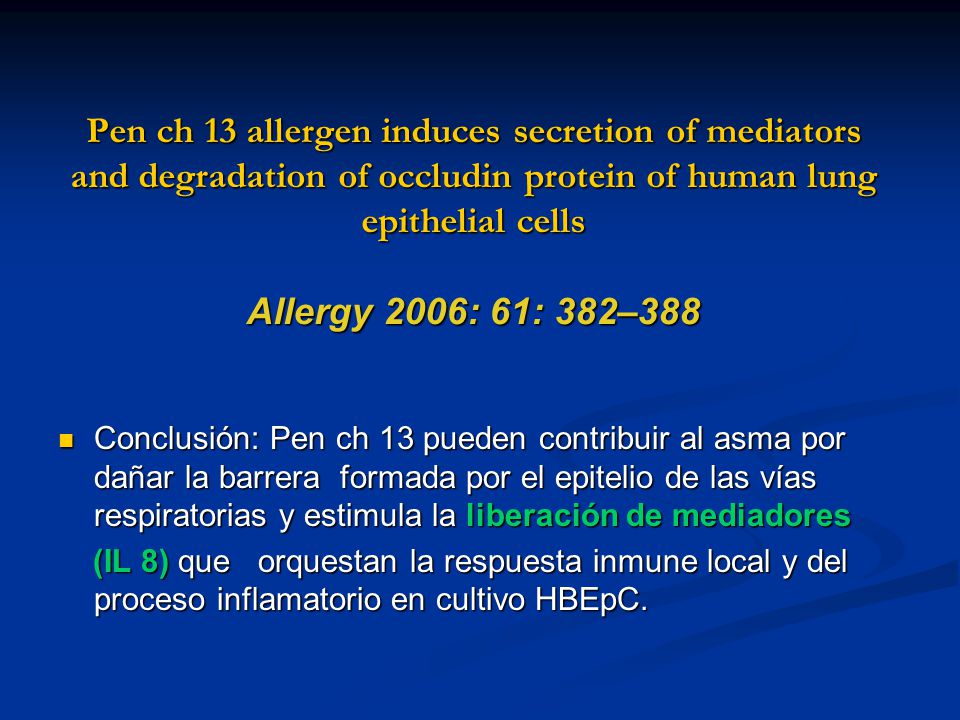 Pen ch 13 allergen induces secretion of mediators and degradation of occludin protein of human lung epithelial cells Allergy 2006: 61: 382–388