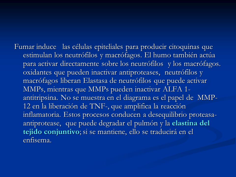 Fumar induce las células epiteliales para producir citoquinas que estimulan los neutrófilos y macrófagos.
