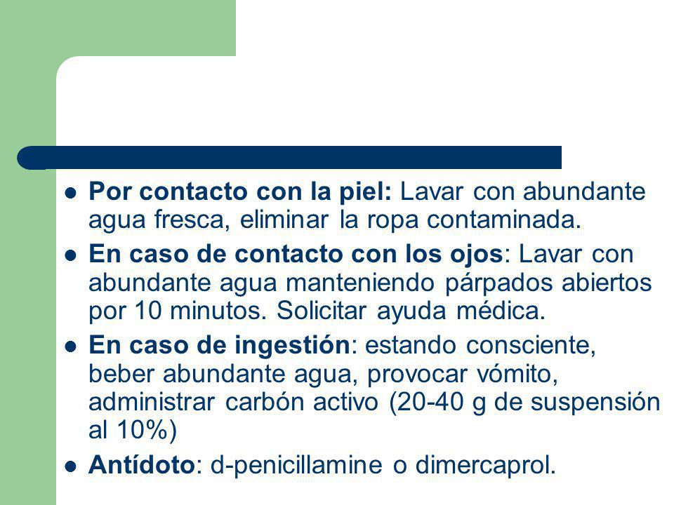 Por contacto con la piel: Lavar con abundante agua fresca, eliminar la ropa contaminada.