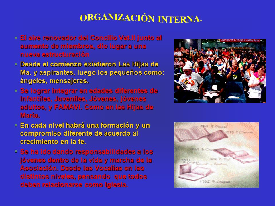 ORGANIZACIÓN INTERNA. El aire renovador del Concilio Vat.II junto al aumento de miembros, dio lugar a una nueva estructuración.