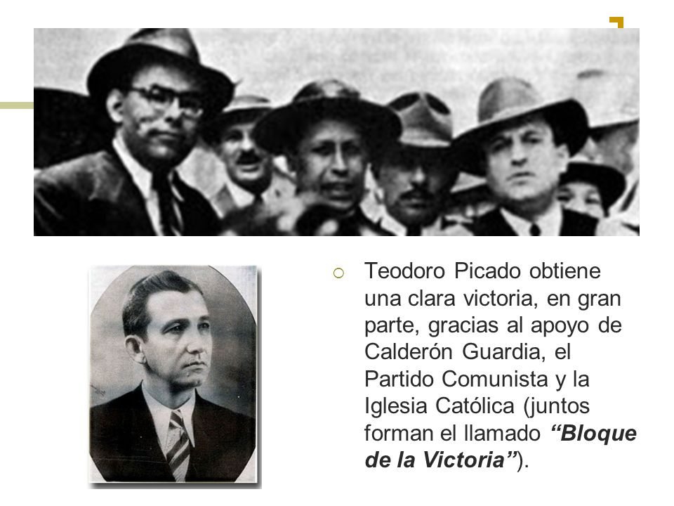 Teodoro Picado obtiene una clara victoria, en gran parte, gracias al apoyo de Calderón Guardia, el Partido Comunista y la Iglesia Católica (juntos forman el llamado Bloque de la Victoria ).