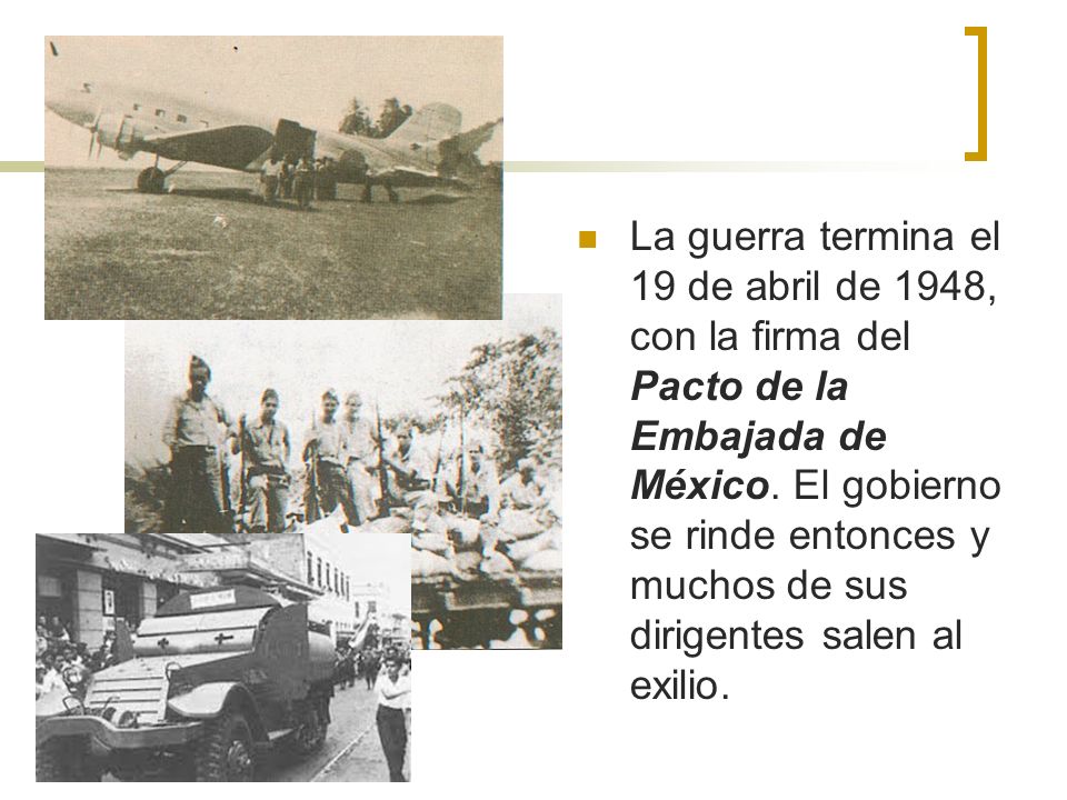 La guerra termina el 19 de abril de 1948, con la firma del Pacto de la Embajada de México.