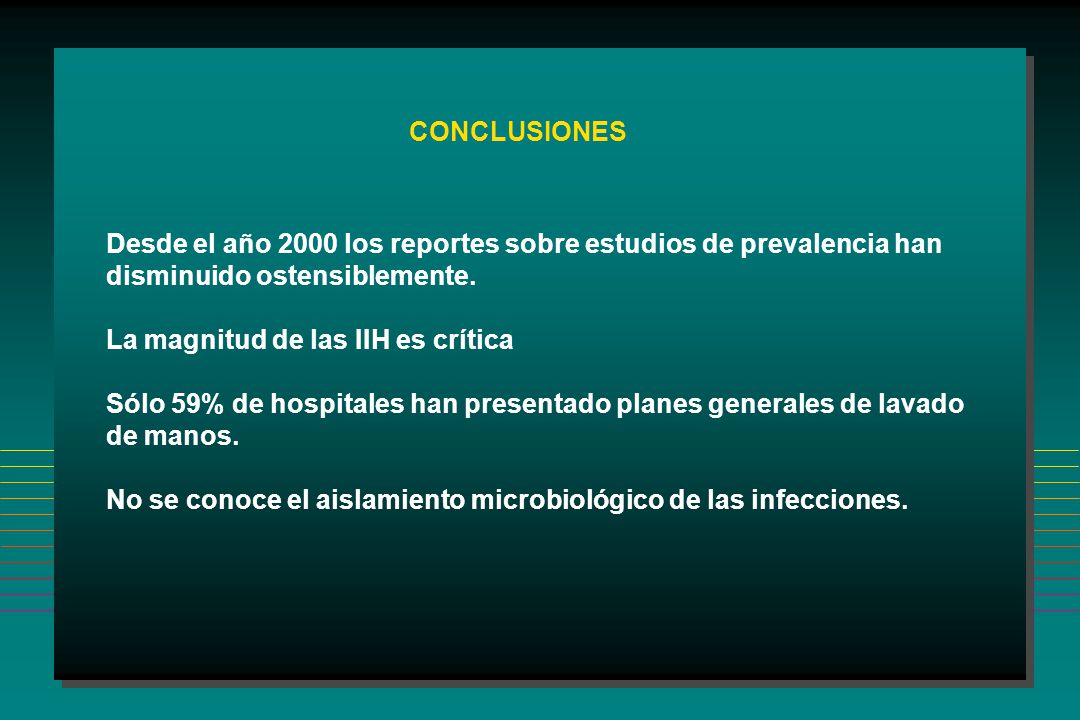 CONCLUSIONES Desde el año 2000 los reportes sobre estudios de prevalencia han disminuido ostensiblemente.