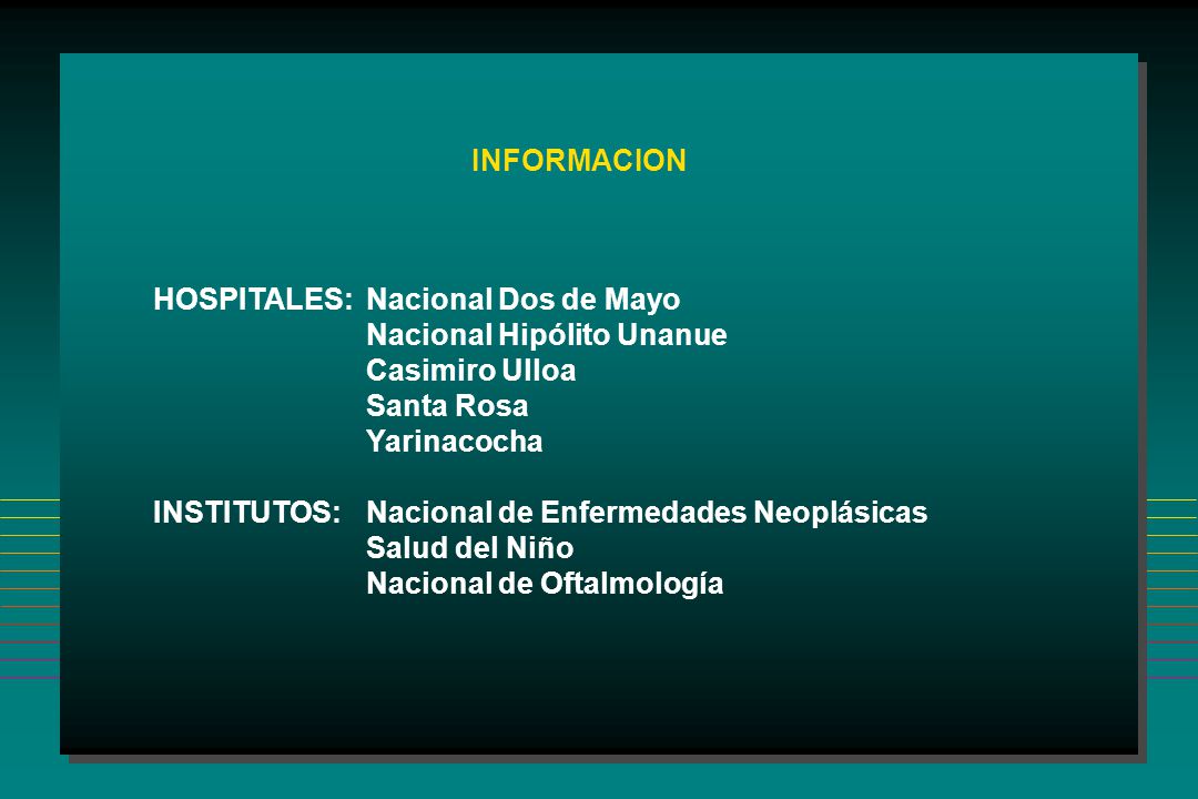 INFORMACION HOSPITALES: Nacional Dos de Mayo. Nacional Hipólito Unanue. Casimiro Ulloa. Santa Rosa.