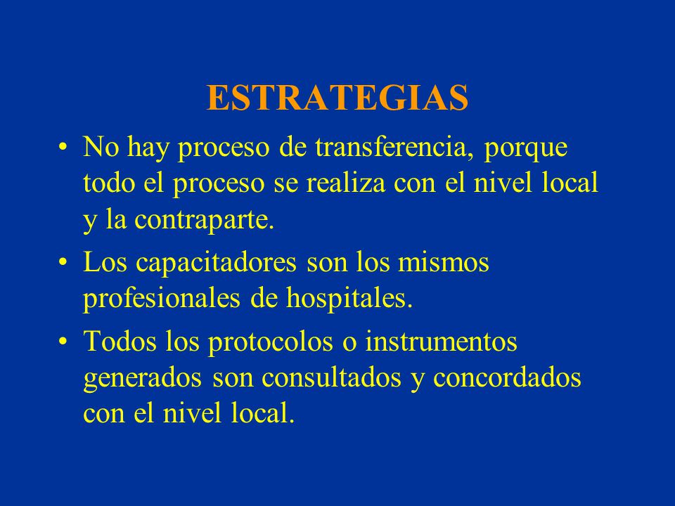 ESTRATEGIAS No hay proceso de transferencia, porque todo el proceso se realiza con el nivel local y la contraparte.