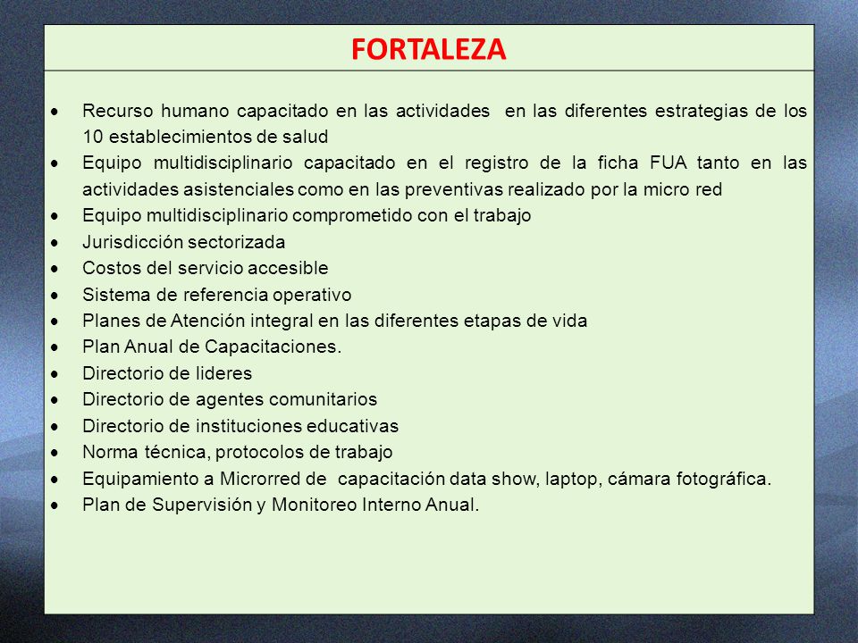 FORTALEZA Recurso humano capacitado en las actividades en las diferentes estrategias de los 10 establecimientos de salud.