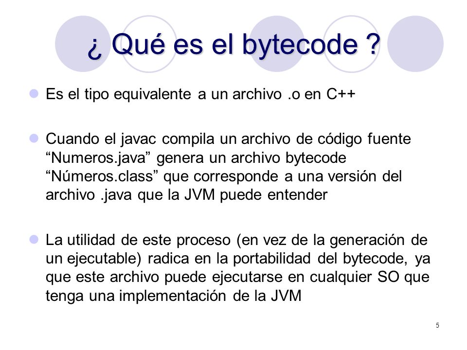 ¿ Qué es el bytecode Es el tipo equivalente a un archivo .o en C++
