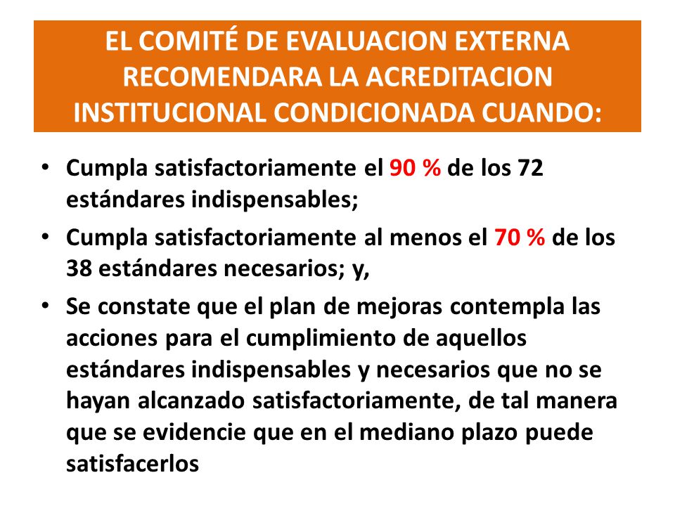 EL COMITÉ DE EVALUACION EXTERNA RECOMENDARA LA ACREDITACION INSTITUCIONAL CONDICIONADA CUANDO: