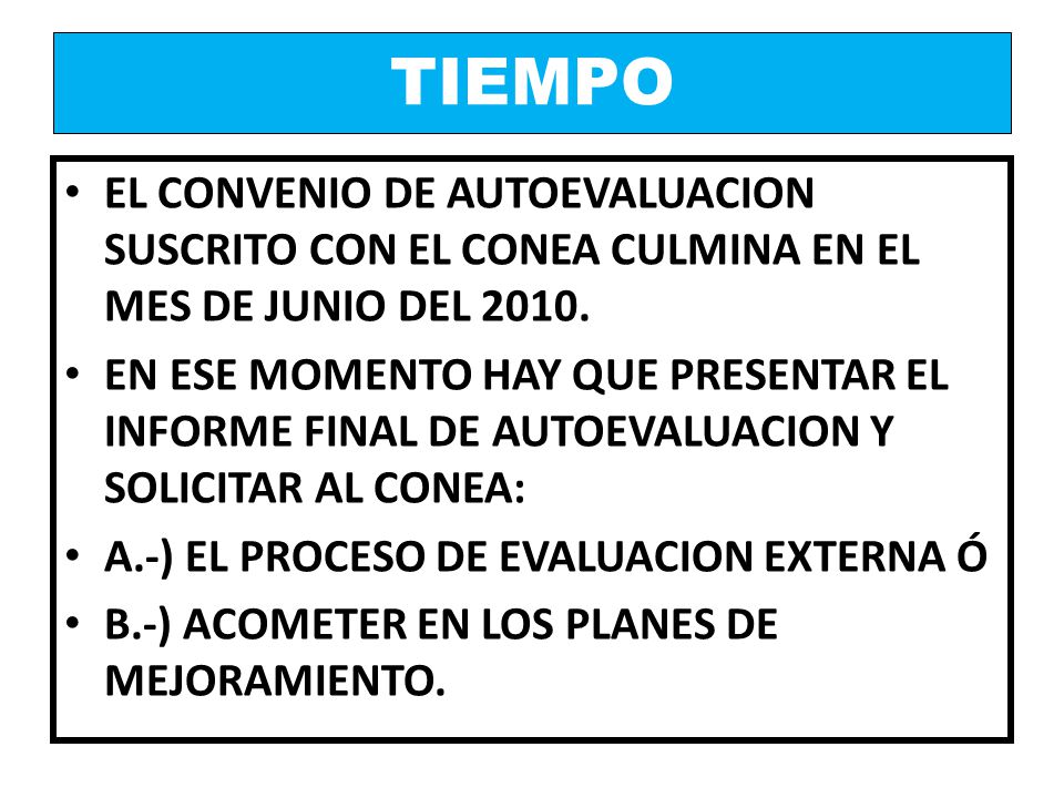 TIEMPO EL CONVENIO DE AUTOEVALUACION SUSCRITO CON EL CONEA CULMINA EN EL MES DE JUNIO DEL
