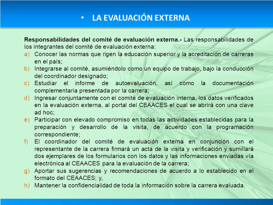 LA EVALUACIÓN EXTERNA Responsabilidades del comité de evaluación externa.- Las responsabilidades de los integrantes del comité de evaluación externa: