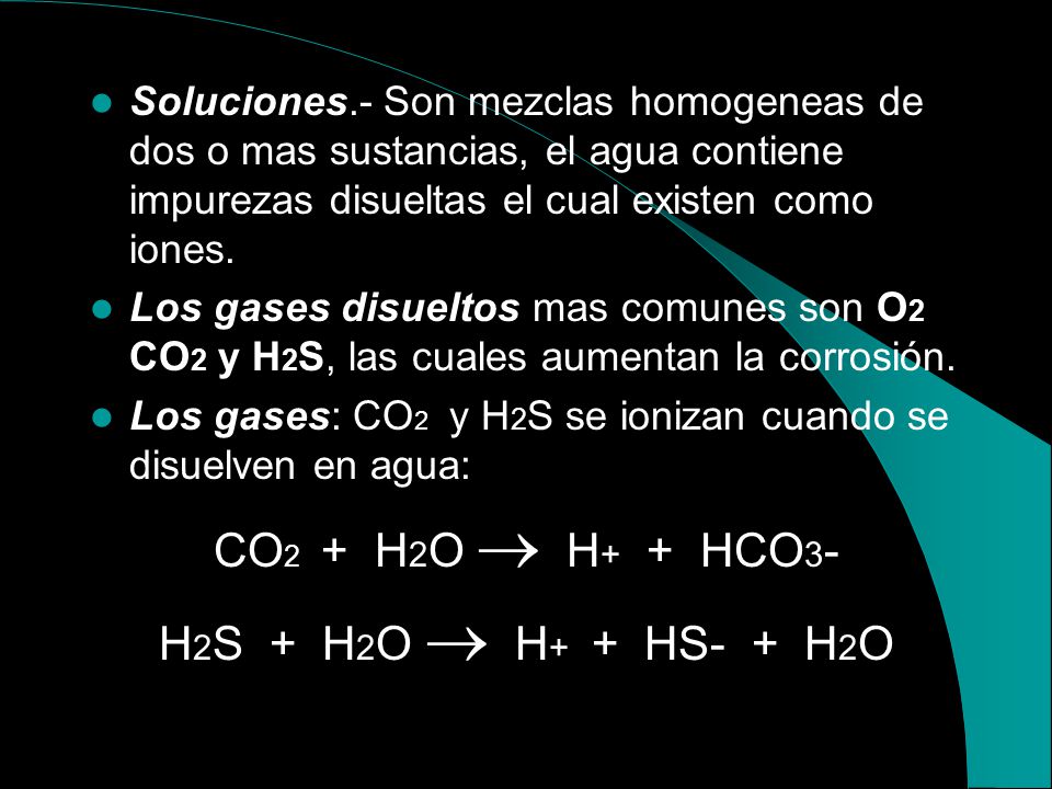CO2 + H2O  H+ + HCO3- H2S + H2O  H+ + HS- + H2O