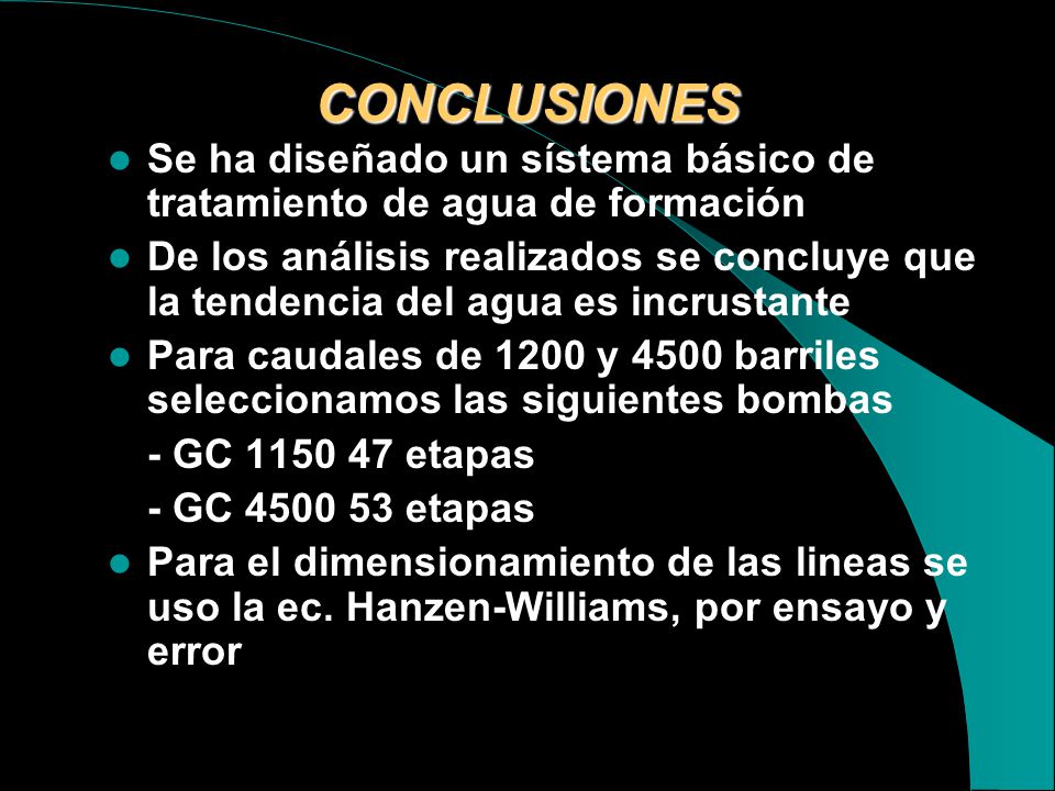 CONCLUSIONES Se ha diseñado un sístema básico de tratamiento de agua de formación.