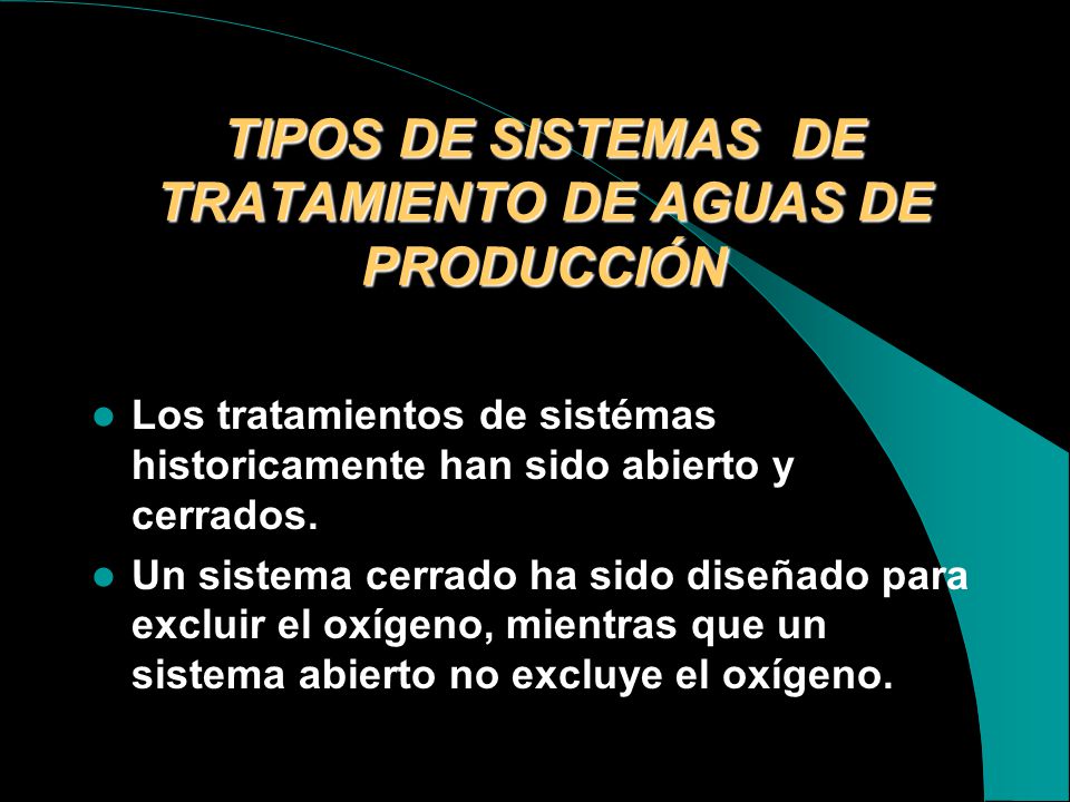 TIPOS DE SISTEMAS DE TRATAMIENTO DE AGUAS DE PRODUCCIÓN