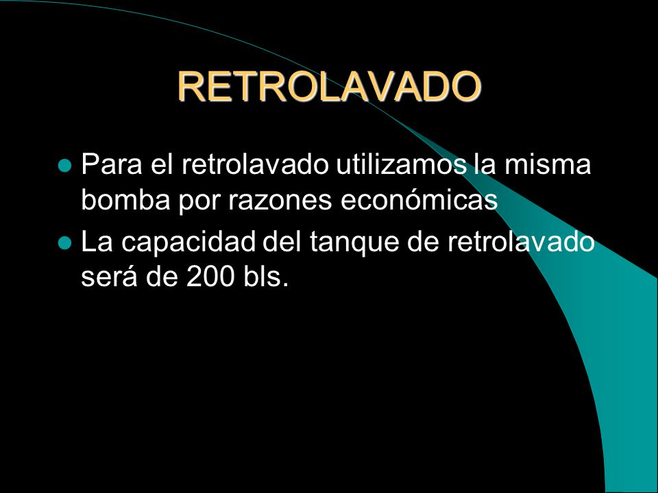 RETROLAVADO Para el retrolavado utilizamos la misma bomba por razones económicas.