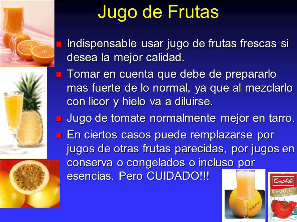 Jugo de Frutas Indispensable usar jugo de frutas frescas si desea la mejor calidad.