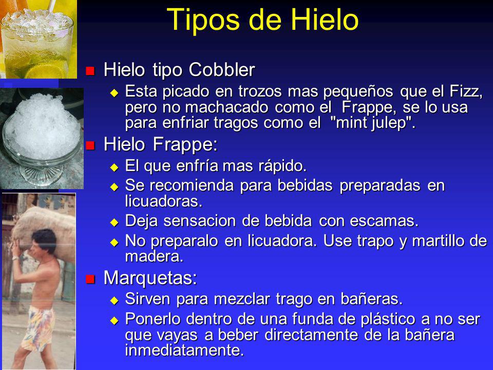 Tipos de Hielo Hielo tipo Cobbler Hielo Frappe: Marquetas: