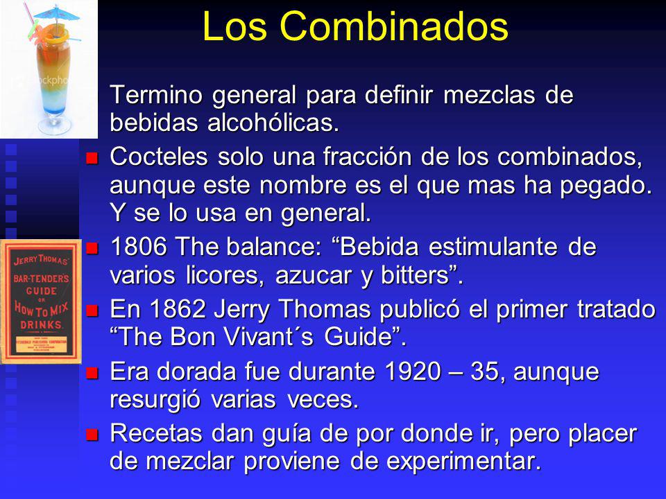 Los Combinados Termino general para definir mezclas de bebidas alcohólicas.