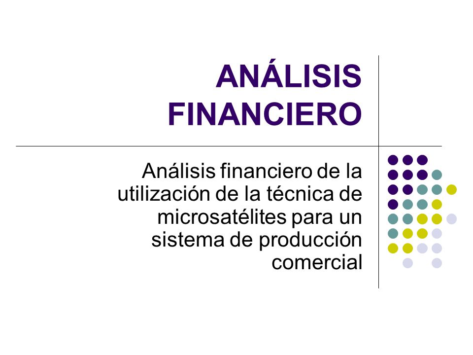 ANÁLISIS FINANCIERO Análisis financiero de la utilización de la técnica de microsatélites para un sistema de producción comercial.
