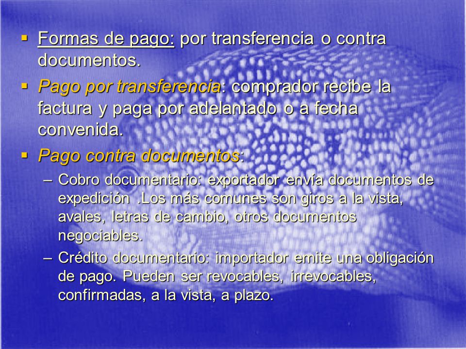 Formas de pago: por transferencia o contra documentos.