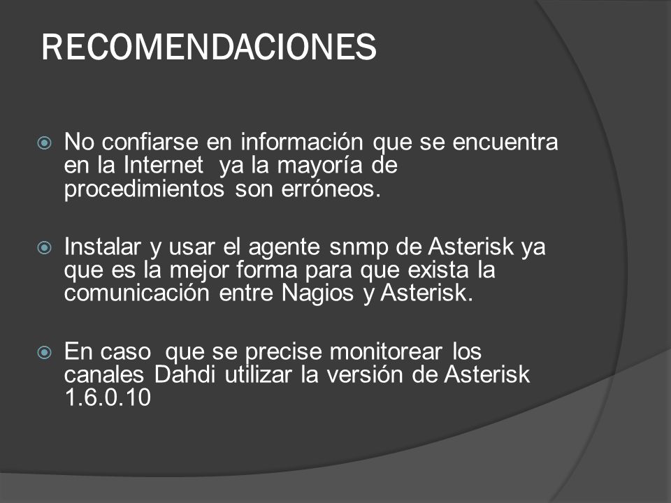 RECOMENDACIONES No confiarse en información que se encuentra en la Internet ya la mayoría de procedimientos son erróneos.