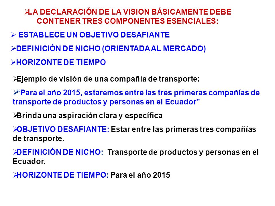 LA DECLARACIÓN DE LA VISION BÁSICAMENTE DEBE CONTENER TRES COMPONENTES ESENCIALES: