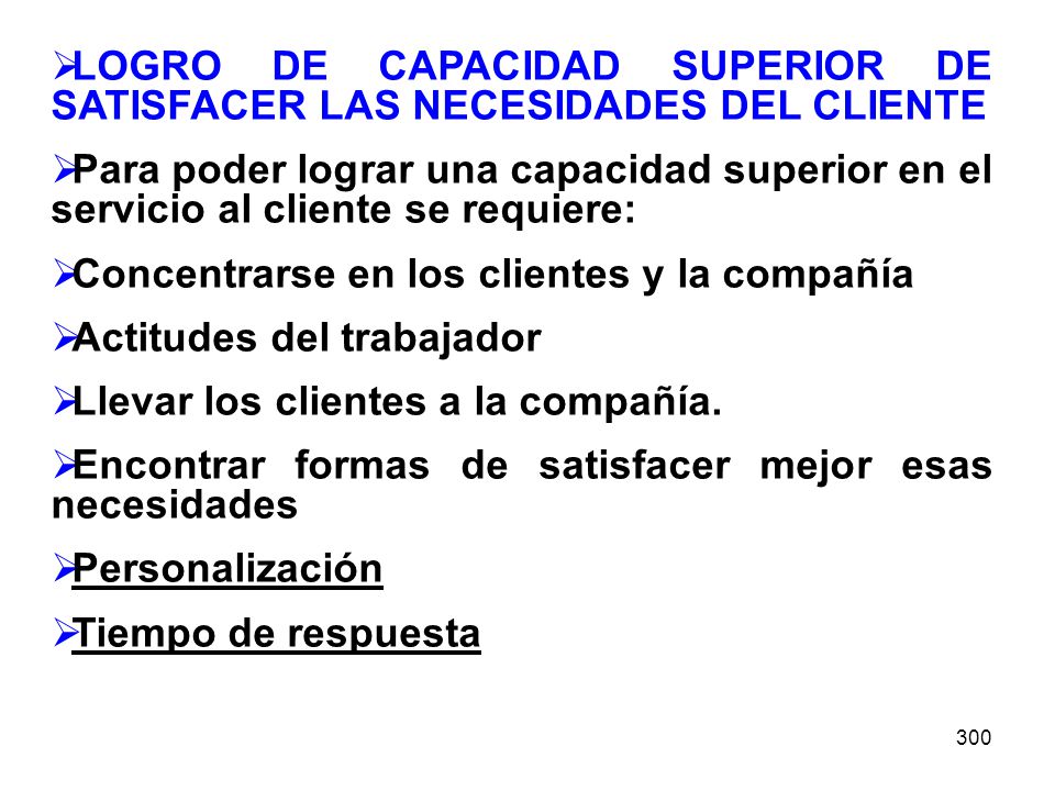 LOGRO DE CAPACIDAD SUPERIOR DE SATISFACER LAS NECESIDADES DEL CLIENTE