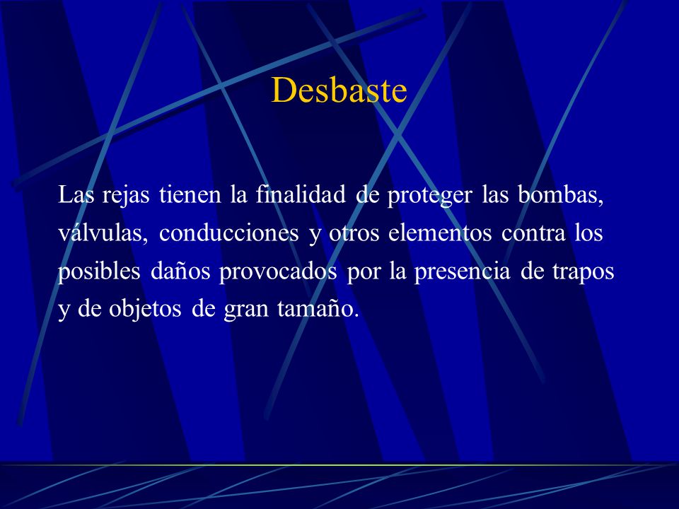 Desbaste Las rejas tienen la finalidad de proteger las bombas,