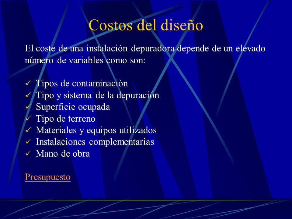 Costos del diseño El coste de una instalación depuradora depende de un elevado. número de variables como son: