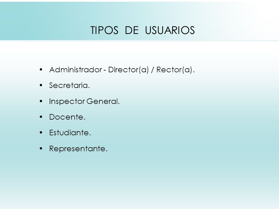 TIPOS DE USUARIOS Administrador - Director(a) / Rector(a). Secretaria.