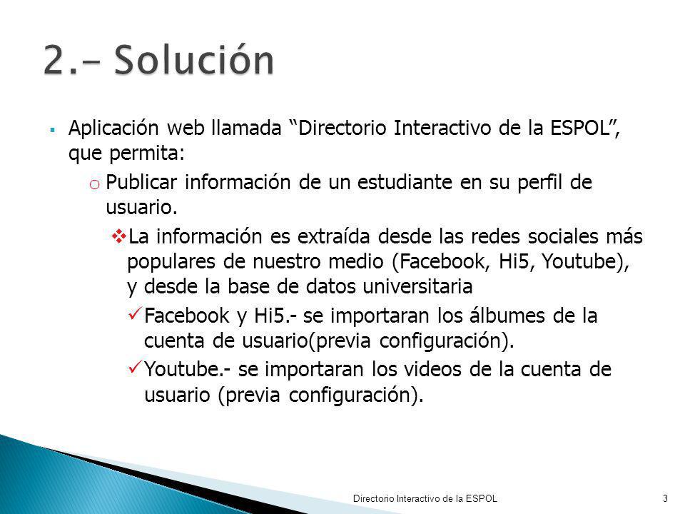 2.- Solución Aplicación web llamada Directorio Interactivo de la ESPOL , que permita: