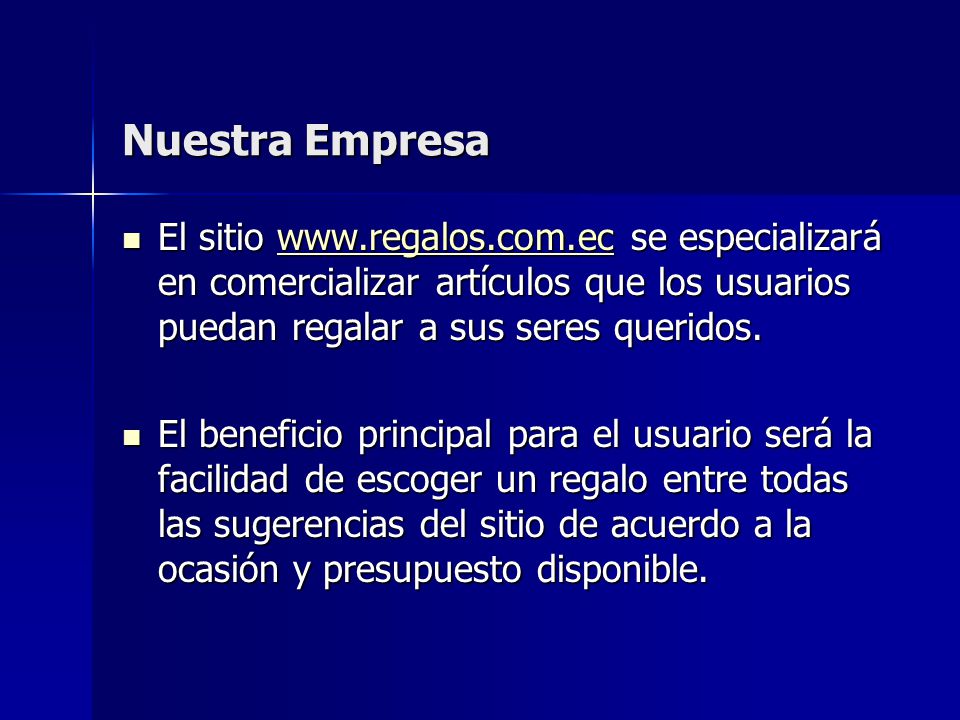 Nuestra Empresa El sitio   se especializará en comercializar artículos que los usuarios puedan regalar a sus seres queridos.