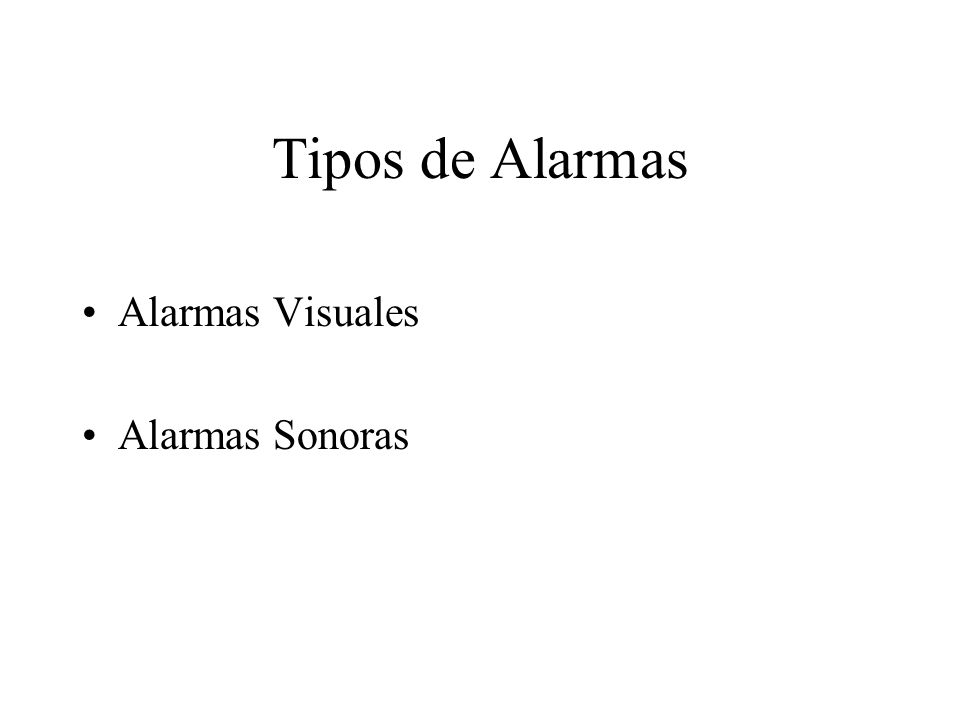 Tipos de Alarmas Alarmas Visuales Alarmas Sonoras